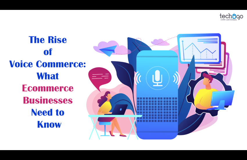 The Rise of Voice Commerce What Ecommerce Businesses Need to Know