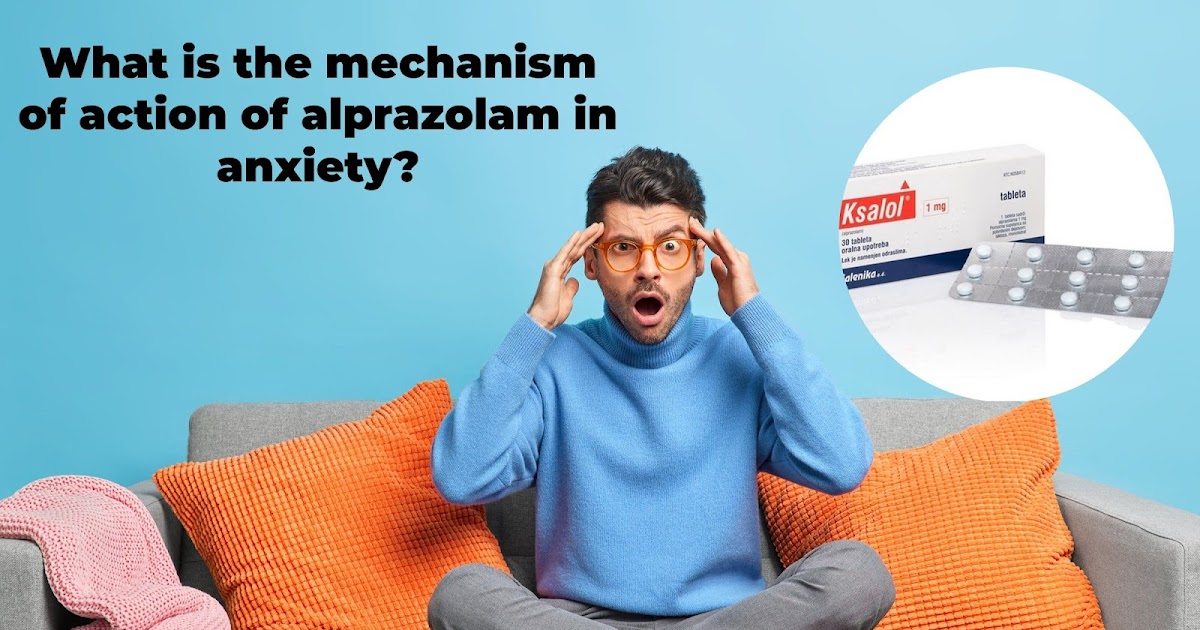 What is the mechanism of action of alprazolam in anxiety?