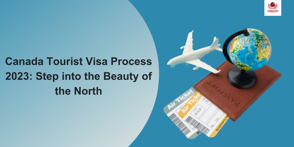 Canada Tourist Visa Process 2023: Step into the Beauty of the North