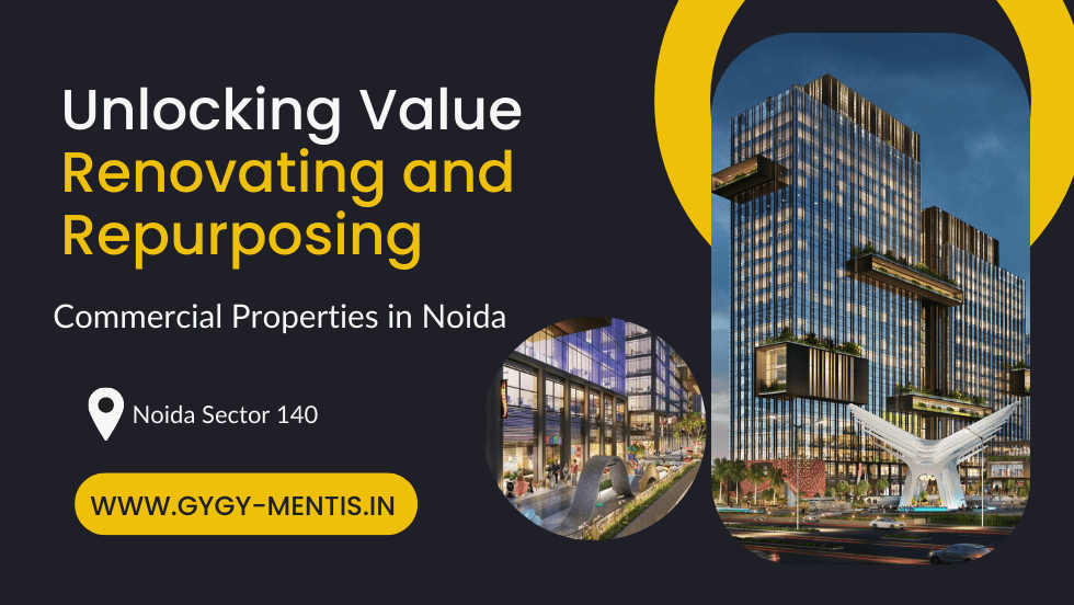 Unlocking Value: Renovating and Repurposing Commercial Properties in Noida