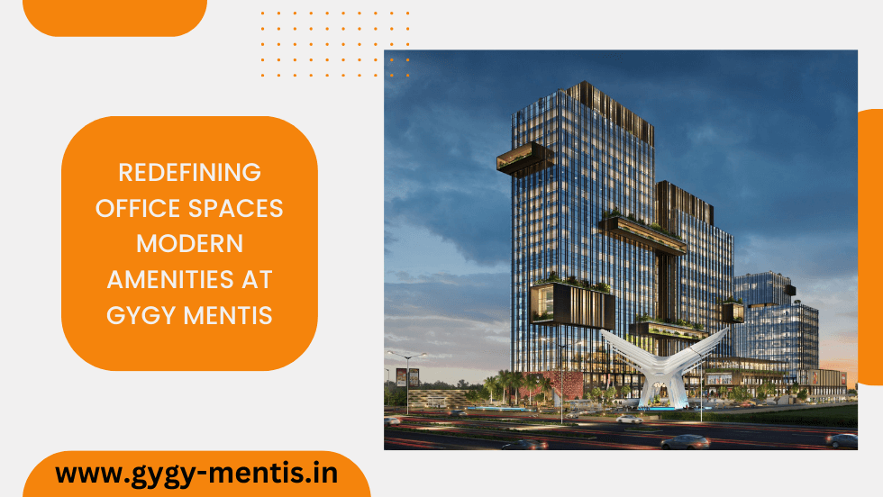 Redefining Office Spaces: Modern Amenities at GYGY Mentis - Contacttelefoonnummer.com