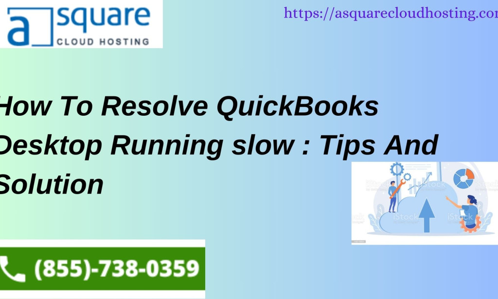 How To Resolve QuickBooks Desktop Running slow : Tips And Solution