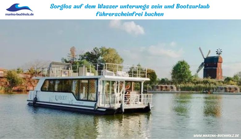 Sorglos auf dem Wasser unterwegs sein und Bootsurlaub führerscheinfrei buchen – Marina Buchholz