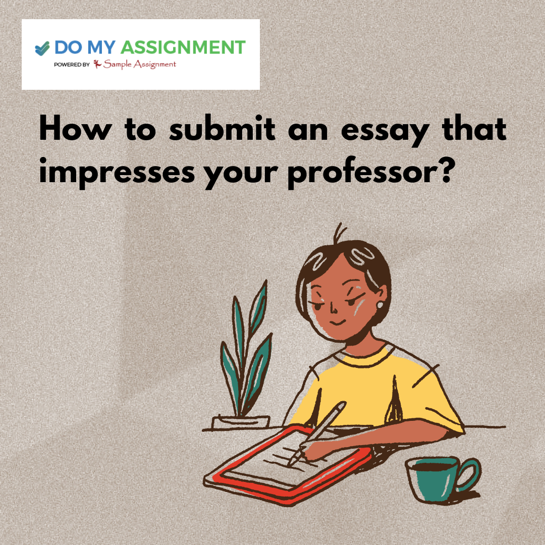 How to submit an essay that impresses your professor? - Groomin Waves