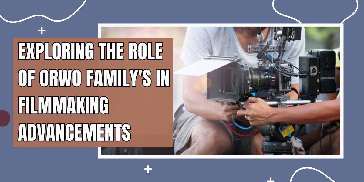 Exploring The Role Of Orwo Family's in Filmmaking Advancements