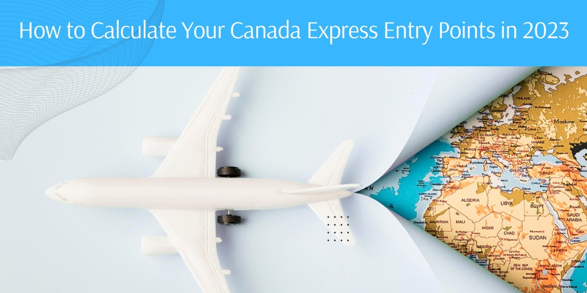 How to Calculate Your Canada Express Entry Points in 2023