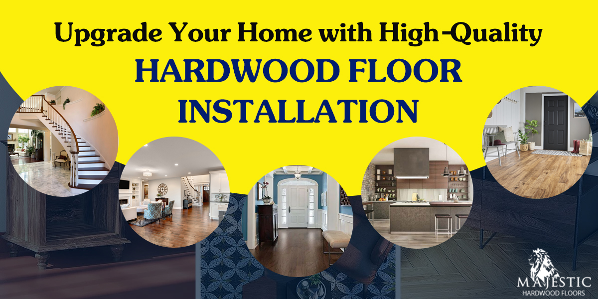 Hardwood Flooring Installers | Majestic Hardwood Floors