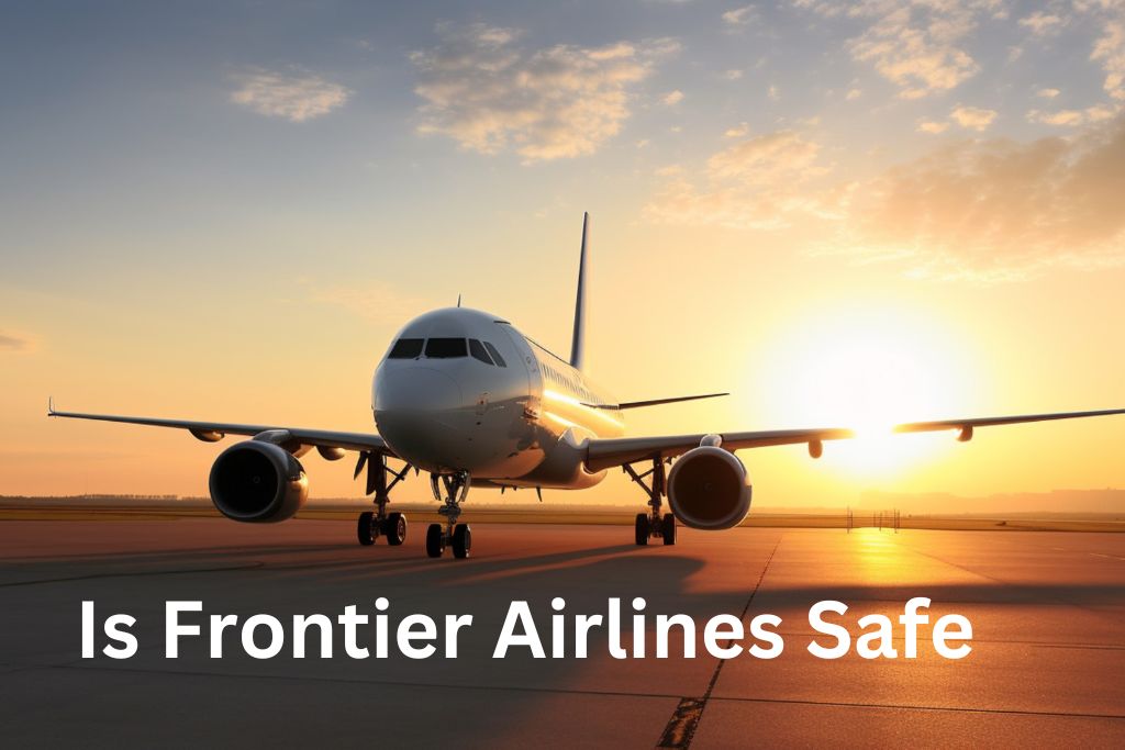 Is Frontier Airlines Safe & How Safe is in 2023-2024?