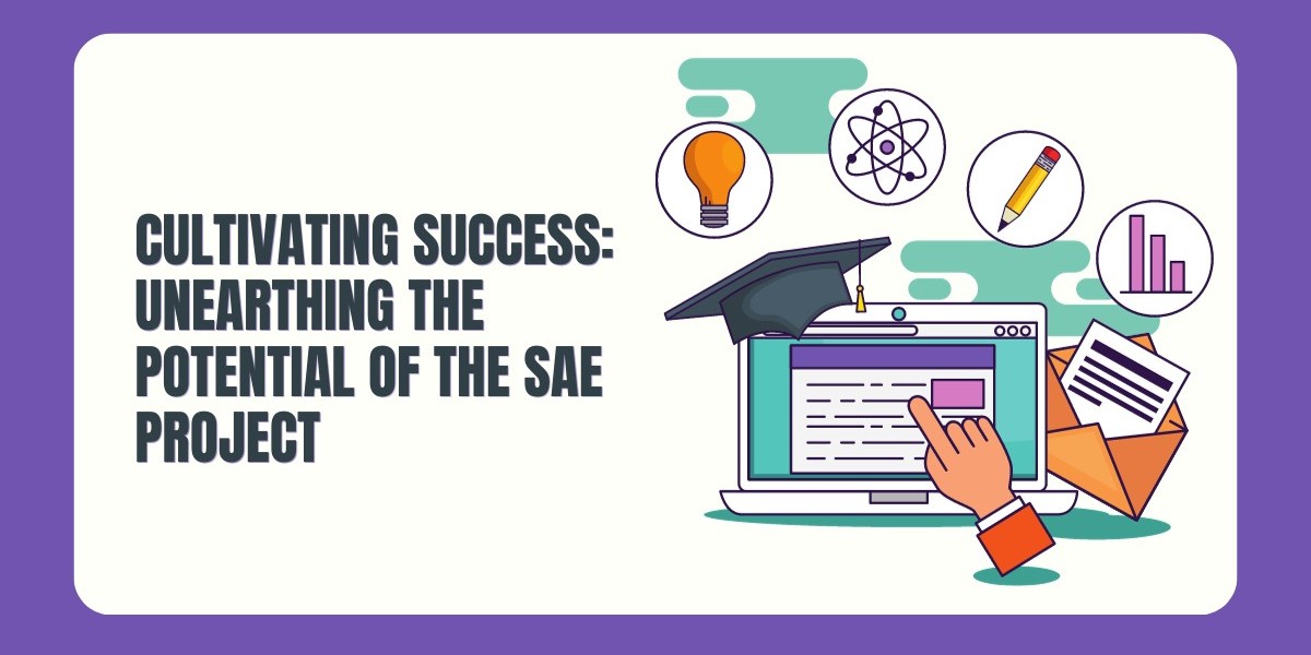 Cultivating Success: Unearthing the Potential of the SAE Project