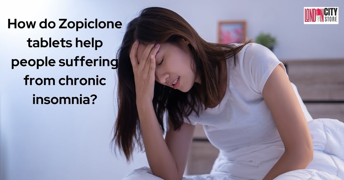 How do Zopiclone tablets help people suffering from chronic insomnia?