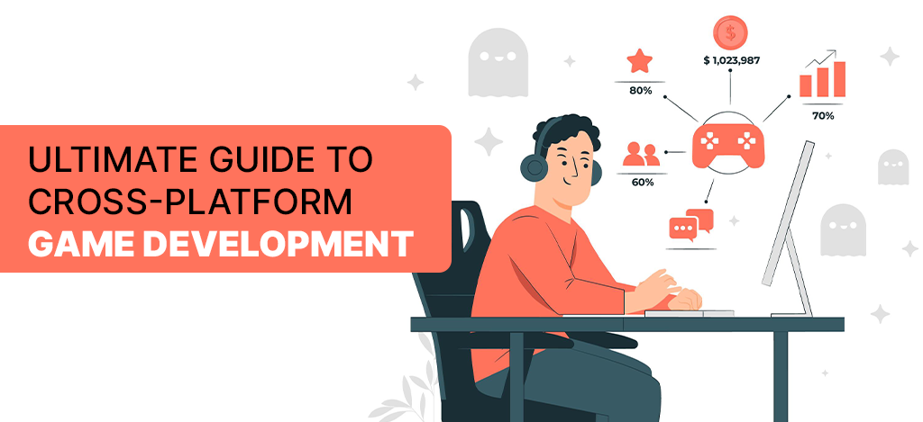 Ultimate Guide To Cross-Platform Game Development – Swati Lalwani