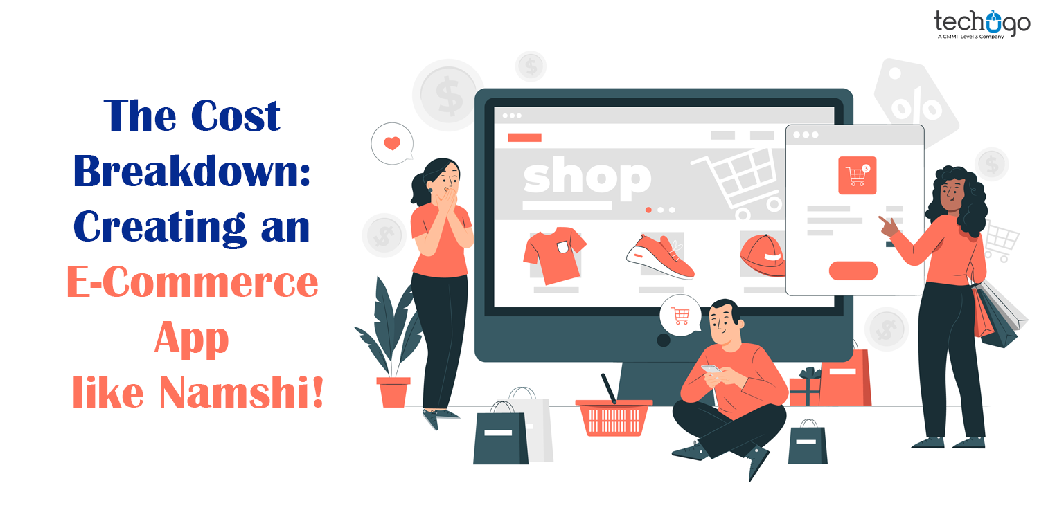 The Cost Breakdown: Creating an E-Commerce App like Namshi!