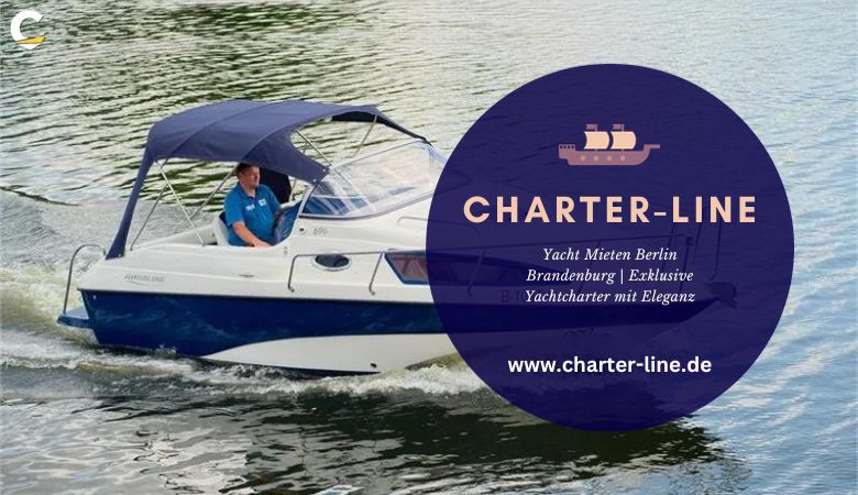 Yacht Mieten Berlin Brandenburg | Exklusive Yachtcharter mit Eleganz – Charter Line