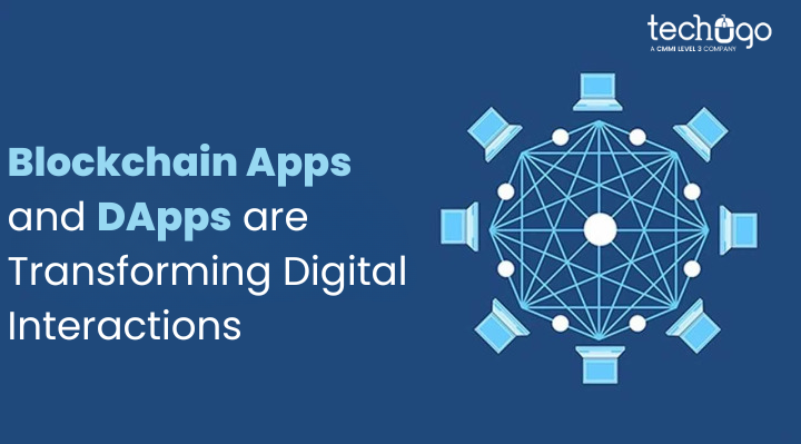 Blockchain Apps and DApps are Transforming Digital Interactions