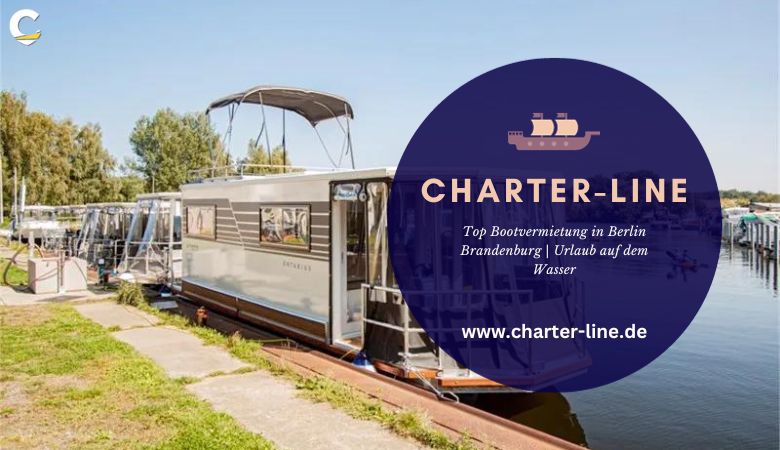 Top Bootvermietung in Berlin Brandenburg | Urlaub auf dem Wasser – Charter Line