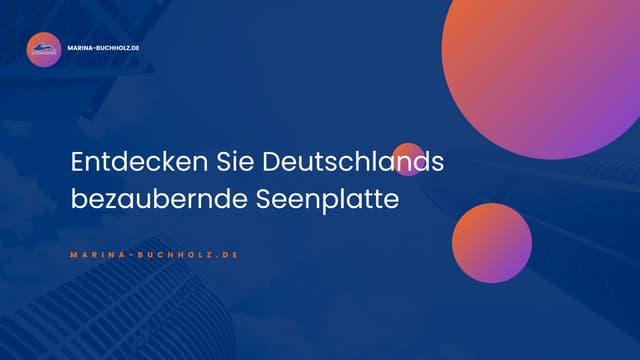 Entdecken Sie Deutschlands bezaubernde Seenplatte | PPT