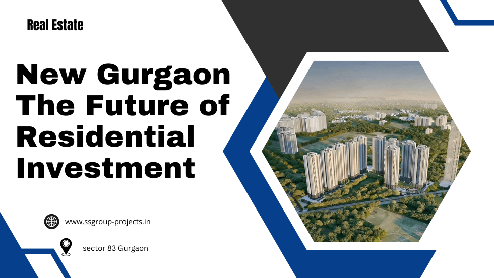 New Gurgaon: The Future of Residential Investment