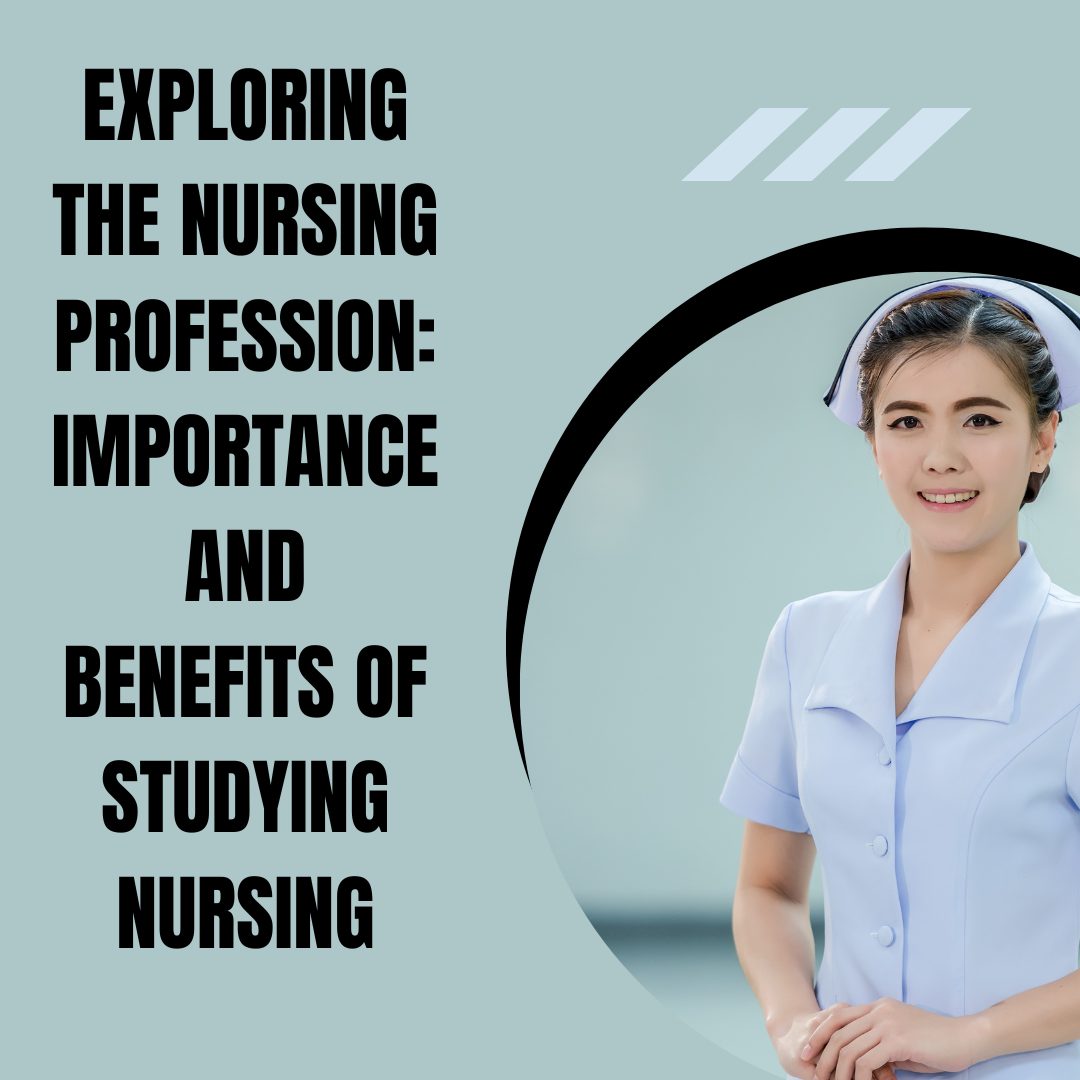 Exploring the Nursing Profession: Importance and Benefits of Studying Nursing - Daily Business Post