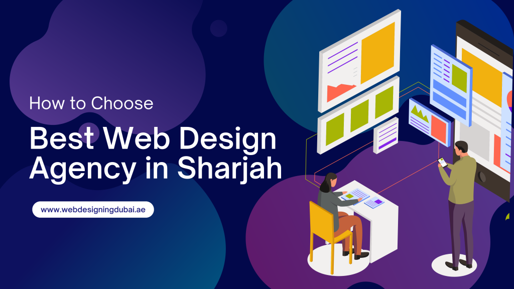 How to Choose the Best Web Design Agency in Sharjah
