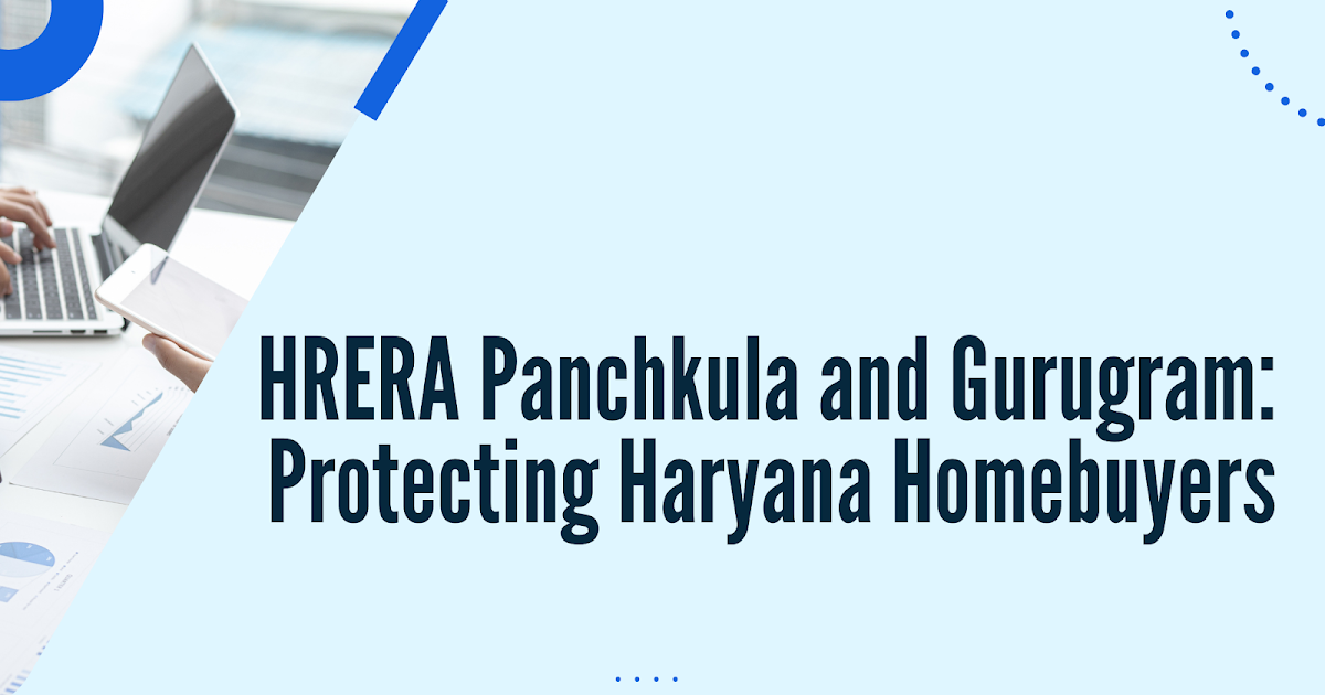 HRERA Panchkula and Gurugram: Protecting Haryana Homebuyers