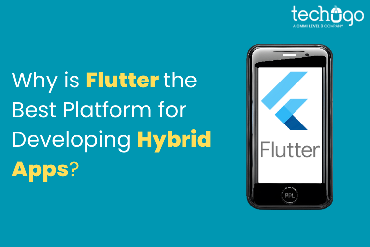 Why is Flutter the Best Platform for Developing Hybrid Apps?