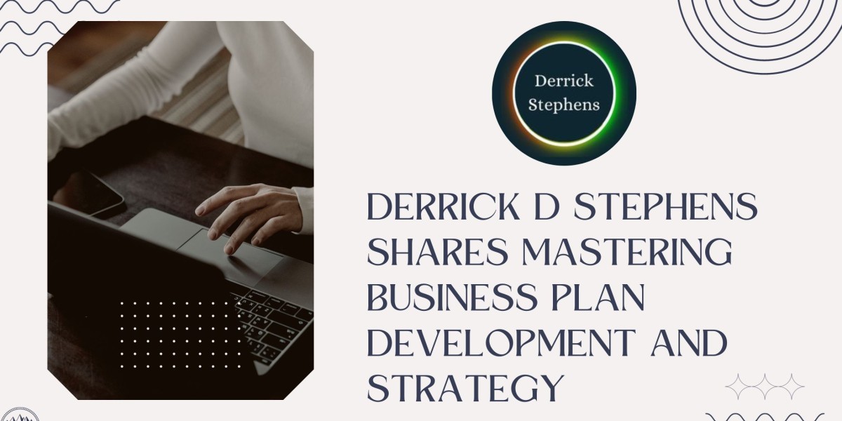 Derrick D Stephens Shares Mastering Business Plan Development and Strategy