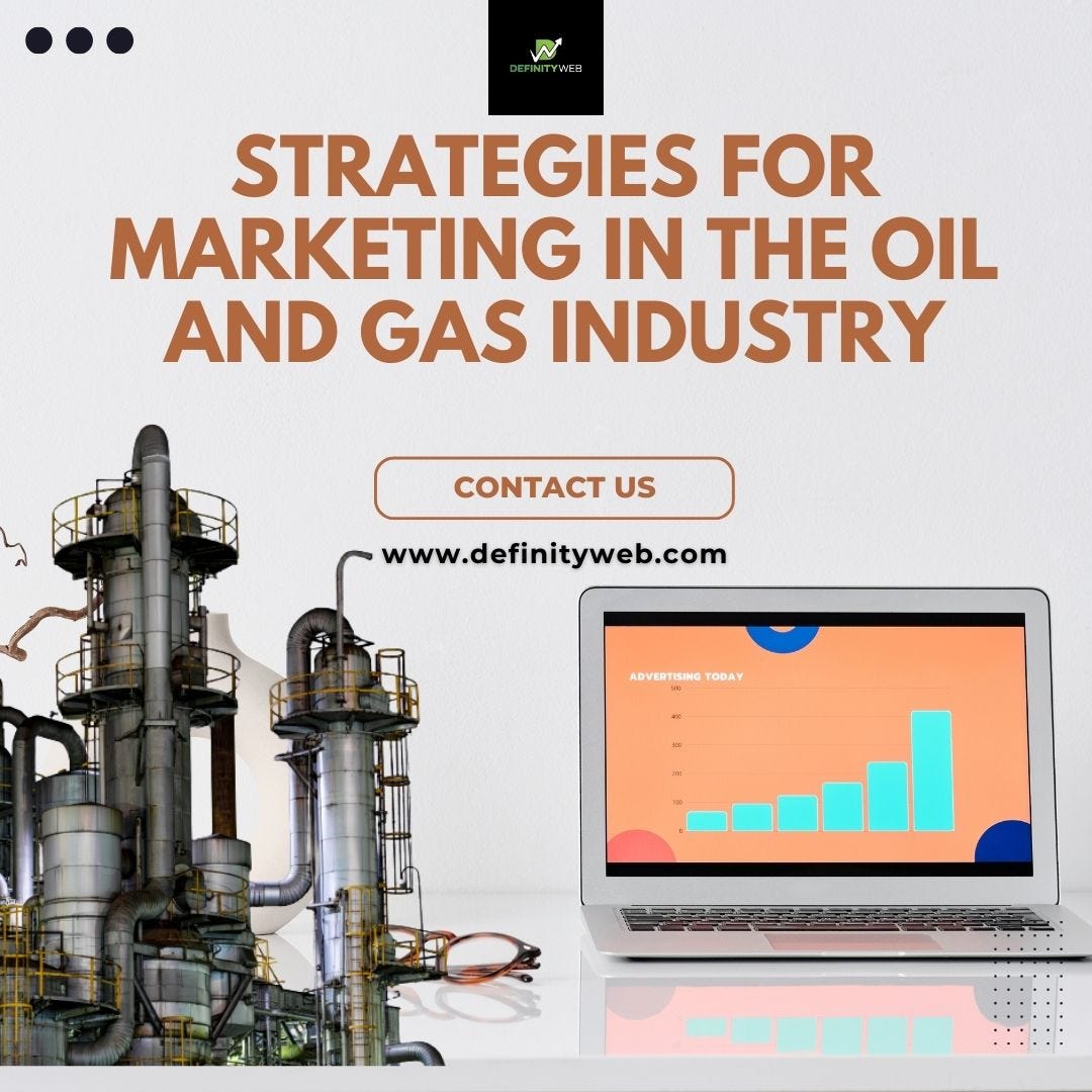 Strategies For Marketing In The Oil And Gas Industry: A Complete Guide | by Definity Web | Oct, 2023 | Medium