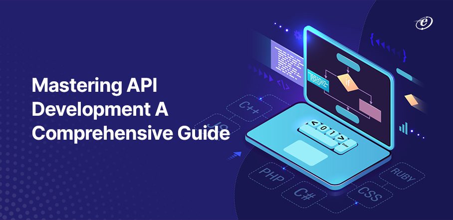 Mastering API Development: A Complete Guide