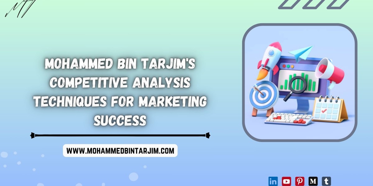 Mohammed Bin Tarjim's Competitive Analysis Techniques for Marketing Success