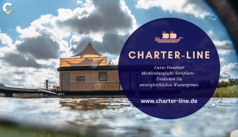 Luxus Hausboot Mecklenburgische Seenplatte – Entdecken Sie unvergleichlichen Wassergenuss – Charter Line