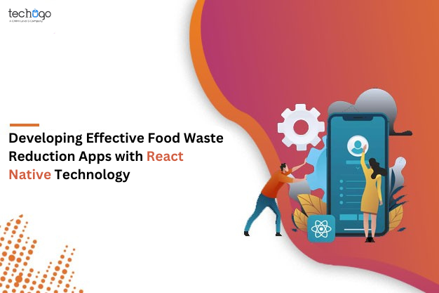 Developing Effective Food Waste Reduction Apps with React Native Technology - itsbusinessbro.com