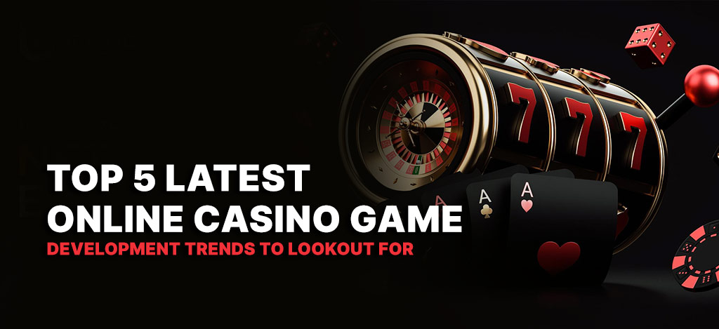 Top 5 Latest Online Casino Game Development Trends To Lookout For | Vipon