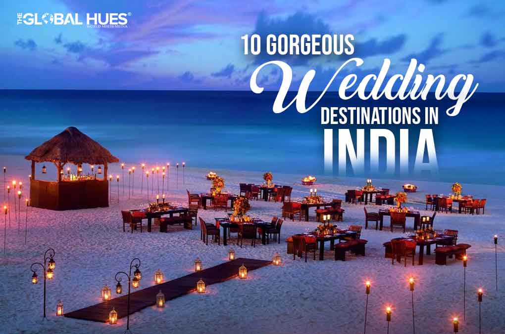 10 Gorgeous Wedding Destinations in India | The Global Hues