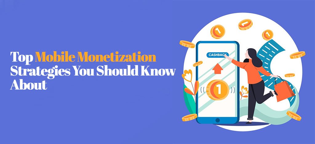 Top Mobile Monetization Strategies You Should Know About - Blognewsgroup.com
