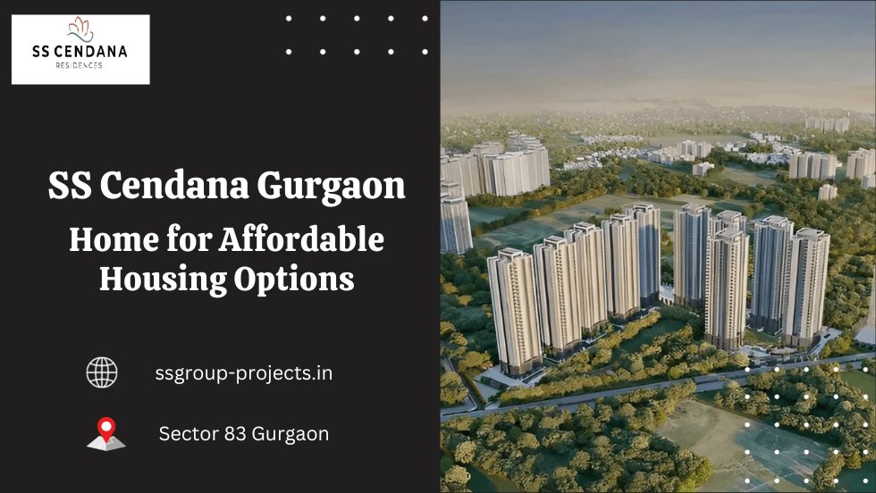 SS Cendana Gurgaon: Home for Affordable Housing Options