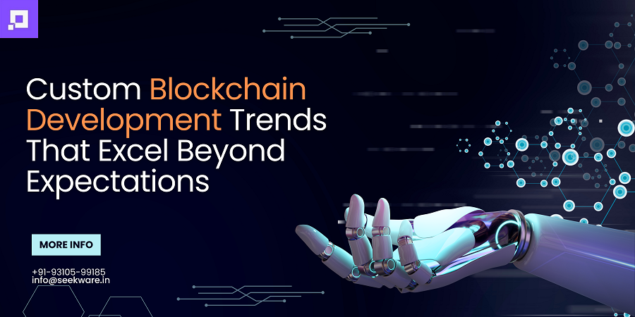 10 Custom Blockchain Development Trends That Excel Beyond Expectations in 2023 - Read News Blog