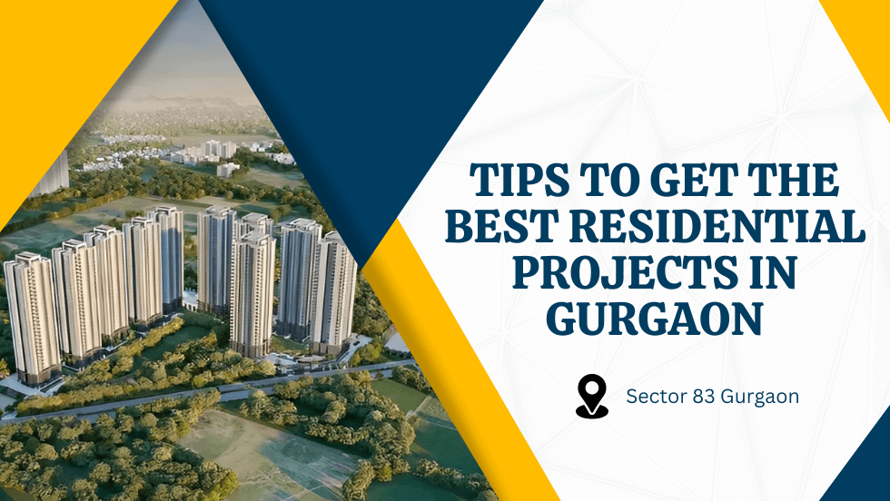 Tips to get the best residential projects in Gurgaon