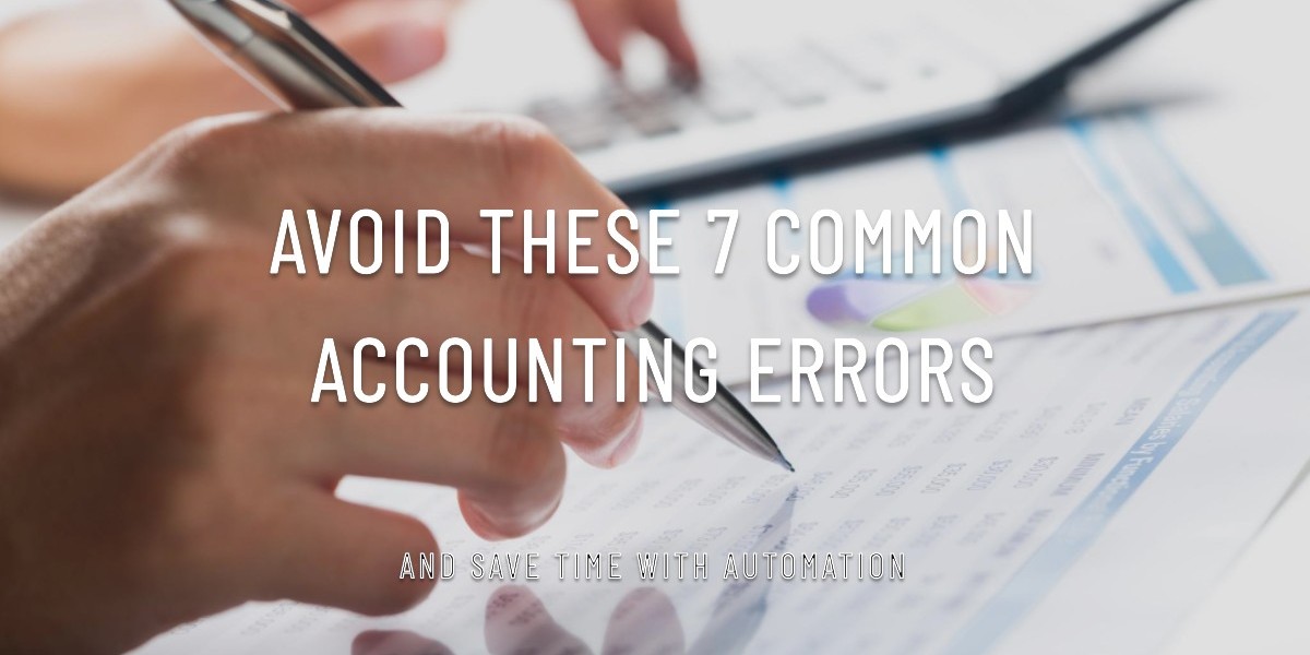 7 Common Accounting Errors and How Automation Can Save the Day