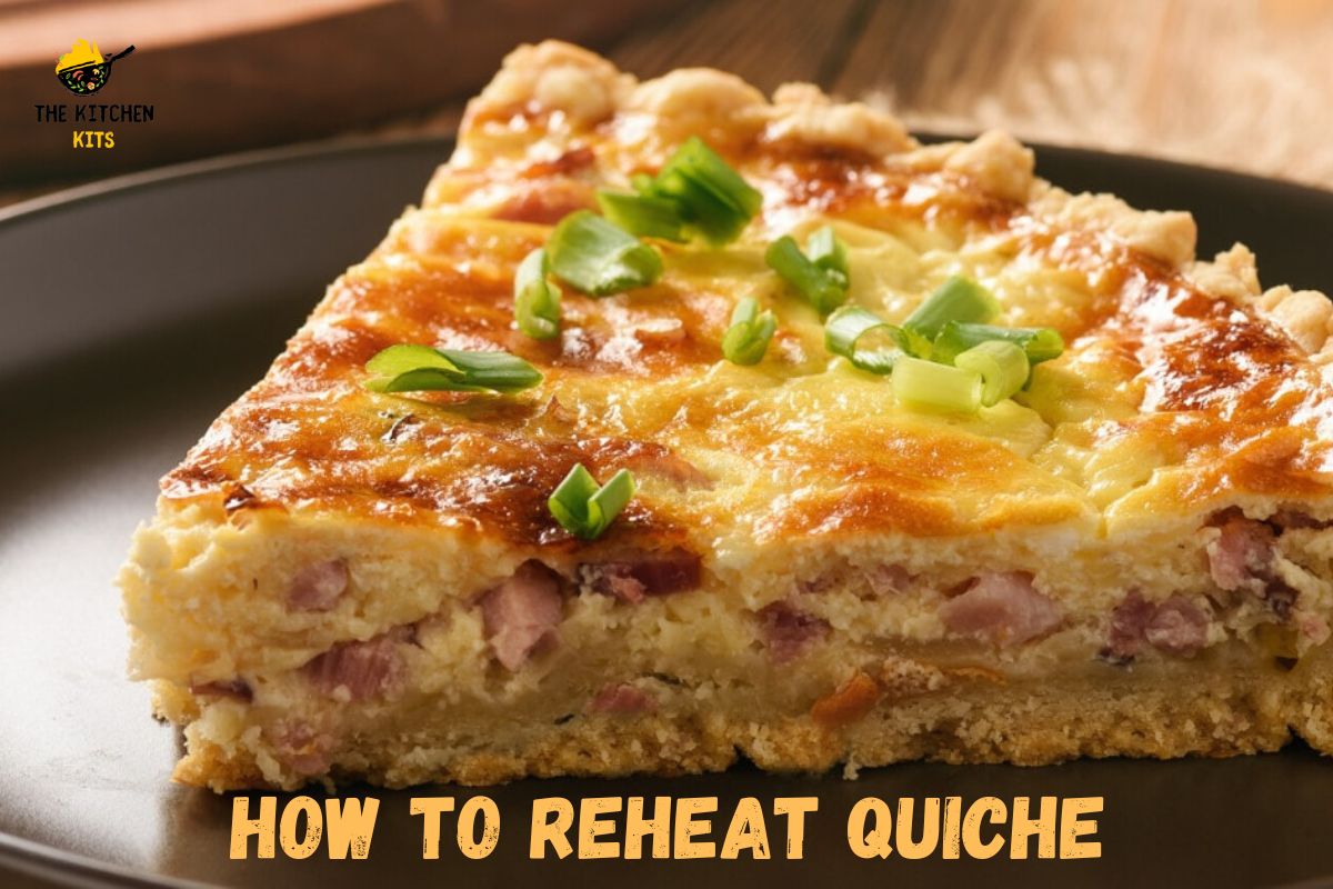 How to Reheat Quiche: Step by Step Guide - The Kitchen Kits