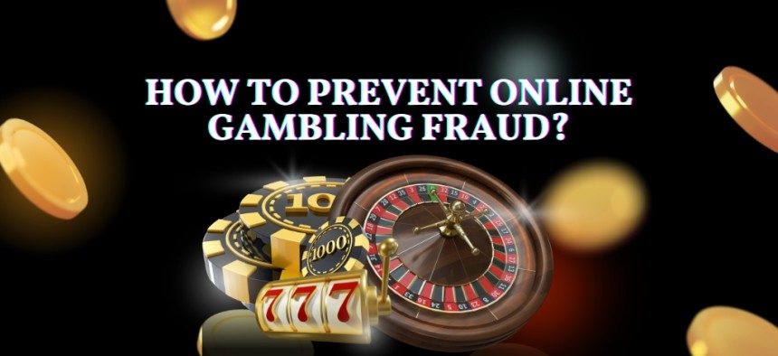 Adbell Media - How To Prevent Online Gambling Fraud?