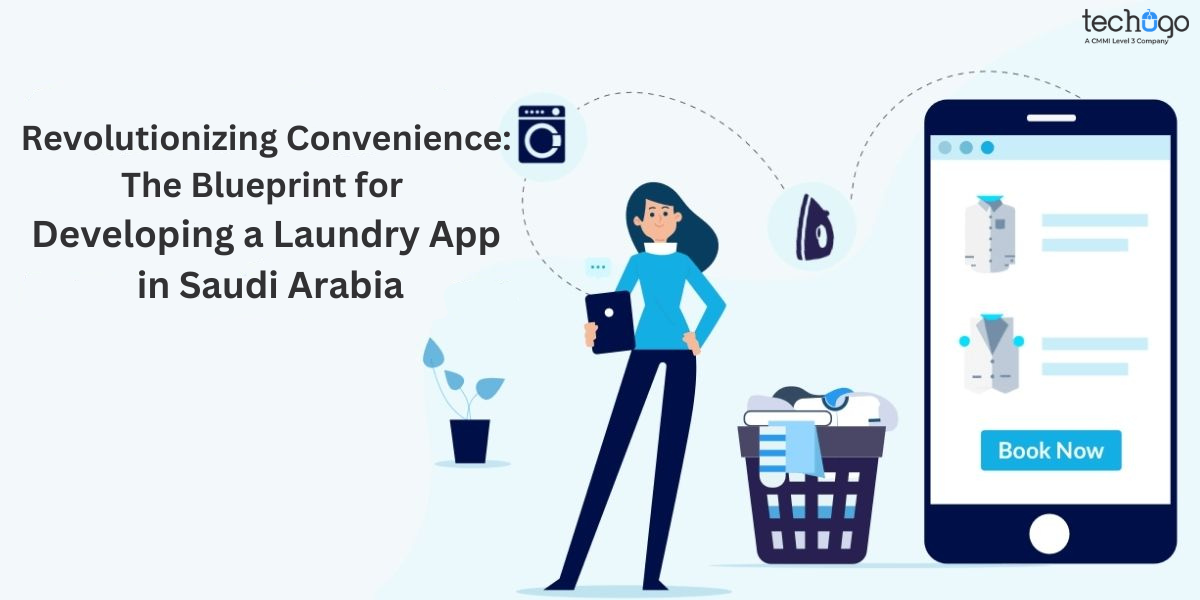 Revolutionizing Convenience: The Blueprint for Developing a Laundry App in Saudi Arabia - Blogsocialnews.com