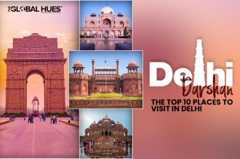 Delhi Darshan: The Top 10 Places to Visit in Delhi