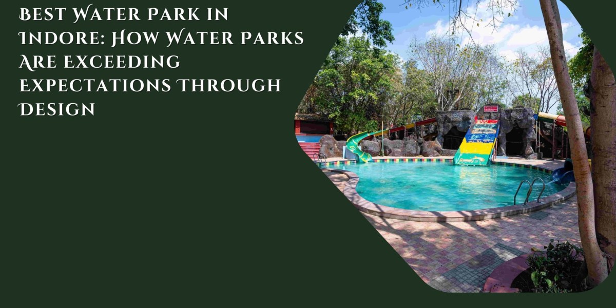 Best Water Park in Indore: How Water Parks Are Exceeding Expectations Through Design