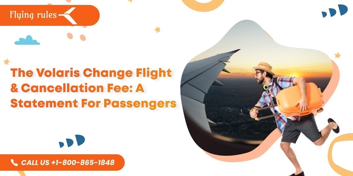 The Volaris Change Flight & Cancellation Fee: A Statement For Passengers