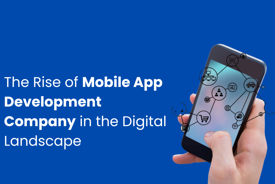 The Rise of Mobile App Development Company in the Digital Landscape - Yourtrc.com