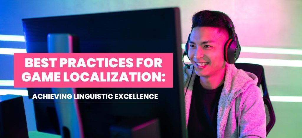 Best Practices For Game Localization: Achieving Linguistic Excellence - Bloggerswheel.com