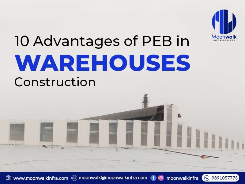 10 Advantages of PEB in Warehouses Construction | by Moonwalkinfra | Sep, 2023 | Medium