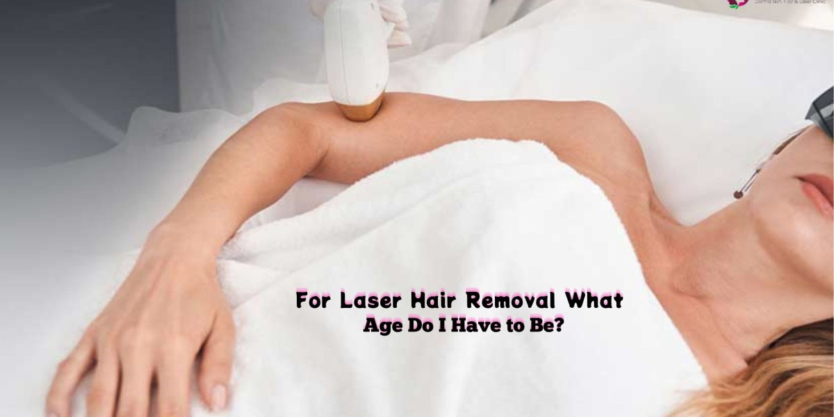 For Laser Hair Removal What Age Do I Have to Be?