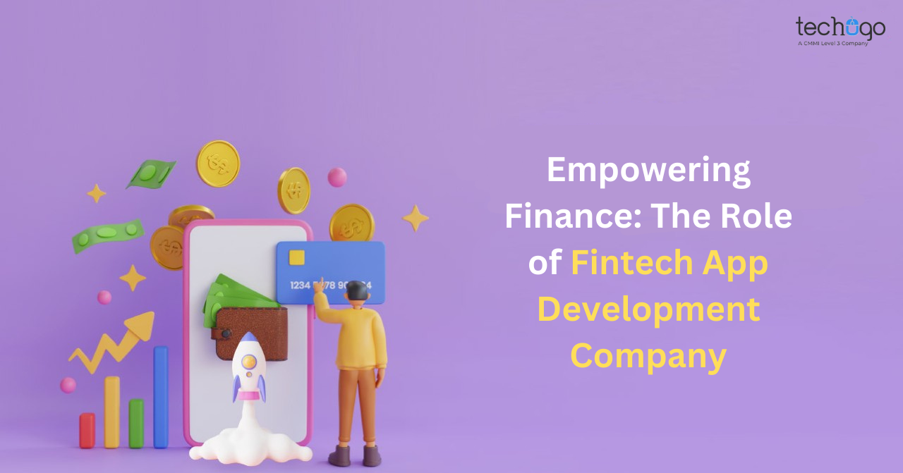 Empowering Finance: The Role of Fintech App Development Company - Blogsocialnews.com