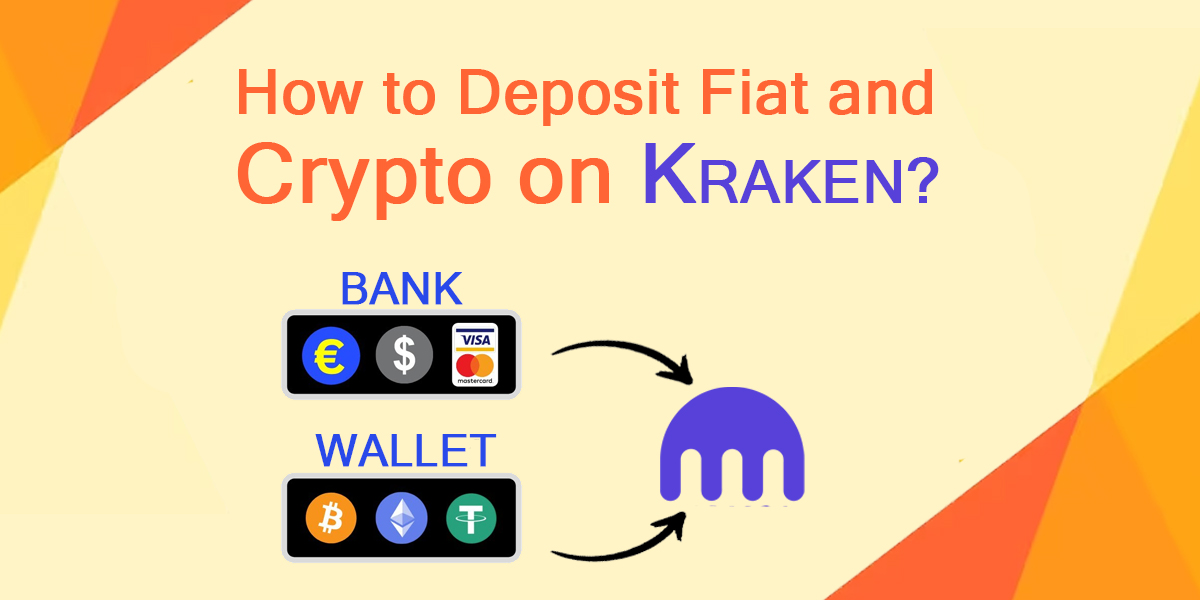 How to Deposit Fiat and Crypto on Kraken?